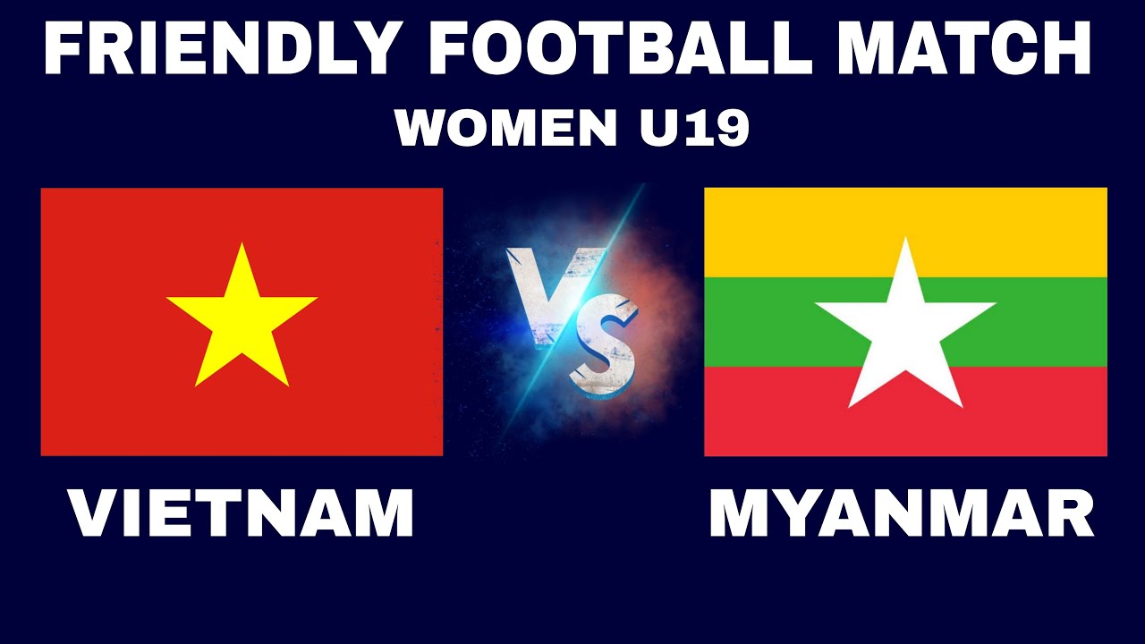 nhan dinh u19 viet nam vs u19 myanmar vao luc 19h30 ngay 18 7 1